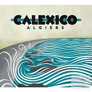 Calexico / Algiers(克拉思柯 / 阿爾及爾 (台灣特別版))