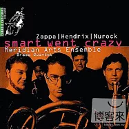 Smart Went Crazy / Zappa, Hendrix Etc / Meridian Arts Ensemble