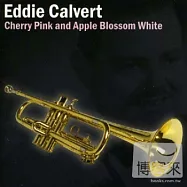 Calvert,Eddie / Cherry Pink And Apple Blossom White(小喇叭經典大師艾迪卡維特)