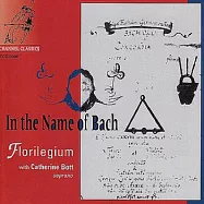 In The Name Of Bach / Bach Family / Catherine Bott, Florilegium(巴哈家族音樂曲輯)