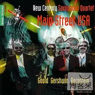 Main Street Usa / Gershwin, Bernstein, Gould / New Century Saxophone Quartet(薩克斯風美國現代音樂曲輯)