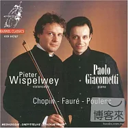 Chopin - Faure-Poulenc / Chopin - Faure-Poulenc / Wispelwey, Pieter/ Giacometti, Paolo(彼耶特少見大提琴奏鳴曲輯)