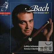 Flute Sonatas Vol. 1 / Ashley Solomon, Terence Charlston(巴赫長笛奏鳴曲輯一)