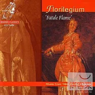 Fatale Flame: Music From 18Th Century France / Leclair, Rameau, Monteclair Etc / Florilegium(十八世紀法國音樂曲輯)