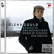 The Acoustic Orchestrations-Works by Scriabin and Sibelius / Glenn Gould (2CD)(聲響配器-演奏史克里亞賓&西貝流士作品 / 顧爾德(鋼琴) (2CD))