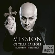 Mission / Cecilia Bartoli / I Barocchisti / Diego Fasolis(任務 / 芭托莉 / 法索利斯 指揮 巴洛克人古樂團 (限量豪華精裝版))