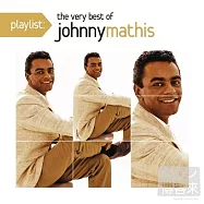 Johnny Mathis / Playlist: The Very Best Of Johnny Mathis(強尼馬賽斯 / 巨星金曲精選)