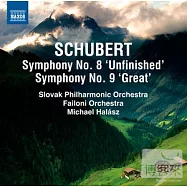 Schubert: Symphonies Nos. 8 and 9 / Halasz(conductor) Budapest Failoni Chamber Orchestra; Slovak Philharmonic Orchestra(舒伯特：第八號交響曲「未完成」、第九號交響曲「偉大」/ 哈拉玆(指揮)斯洛伐克愛樂、法洛尼管弦樂團)