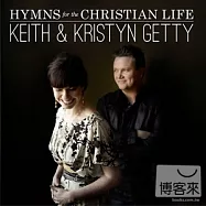 Keith & Kristyn Getty / Hymns for the Christian Life(凱斯與克麗斯汀 / 十五首聖詩名曲精選)