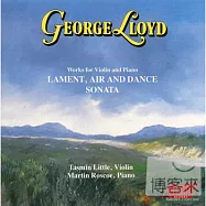 George Lloyd: Works for Violin & Piano / Tasmin Little & Martin Roscoe(喬治‧洛伊：為小提琴與鋼琴的音樂 / 塔絲敏‧利特、馬丁‧羅斯可)