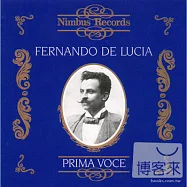 Prima Voce: Fernando De Lucia 1860-1925(首席歌手系列：男高音費南多‧狄‧路奇亞)