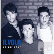 IL VOLO / We Are Love(美聲少年 / 愛存在)