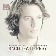 Bach: Partitas Nos. 2 & 6, Toccata BWV 911 / David Fray(巴哈：第二 & 六號鋼琴組曲、C小調觸技曲 / 大衛弗萊(鋼琴))