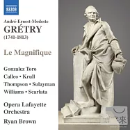 GRETRY: Le Magnifique / Ryan Brown (Conductor), Opera Lafayette(葛瑞提：喜歌劇「璀璨」/ 萊恩.布朗(指揮)拉法葉歌劇古樂團)