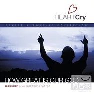 HeartCry Series Vol.2: How Great Is Our God(我心嚮往系列2：12首敬拜讚美金曲精選)