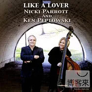 Nicki Parrott And Ken Peplowski: Like A Lover(妮基派洛特與肯佩普洛夫斯基 - 宛如戀人)