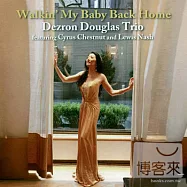 Dezron Douglas Trio featuring Cyrus Chestnut and Lewis Nash-Walkin&rsquo; My Baby Back Home(戴斯隆.道格拉斯、卻斯那特與納許 - 與寶貝漫步回家)