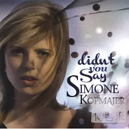 Simone Kopmajer / Didn’t You Say (HDCD)(席夢 卡麥兒 / 你不是說? (HDCD))