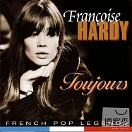 Francoise Hardy / Toujours(馮絲華.哈蒂 / 馮絲華.哈蒂永恆精選)