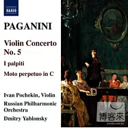 PAGANINI: Violin Concerto No. 5, I palpiti / Ivan Pochekin(violin), Dmitry Yablonsky(conductor) Russian Philharmonic(帕格尼尼：第五號小提琴協奏曲、我心悸動、無窮動 / 伊凡.波謝金(小提琴)、雅布隆斯基(指揮) 俄羅斯愛樂管弦樂團)