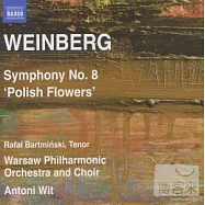 WEINBERG: Symphony No. 8, Op. 83, "Tveti Pol’shi" / Antoni Wit(conductor) Warsaw Philharmonic Orchestra & choir(范貝格：第八號交響曲「波蘭的花朵」(世界首度錄音) / 安東尼.威特(指揮) 華沙愛樂管弦樂團、合唱團)