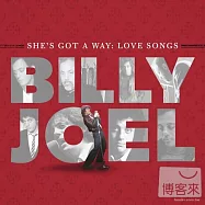 Billy Joel / She&rsquo;s Got A Way: Love Songs(比利喬 / 極致情歌精選)