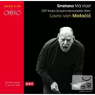 Smetana : Ma Vlast / Lovro von Matacic, conductor / ORF Radio-Symphonieorchester Wien(史麥塔納：我的祖國 / 羅弗洛.馮.馬塔契奇, 指揮 / 維也納廣播交響樂團)