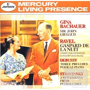 Ravel: Gaspard De La Nuit, Etc.(拉威爾:夜之加斯巴, 德布西:三首鋼琴前奏曲 (芭嬌兒/鋼琴,約翰.吉爾加德爵士 / 朗頌))