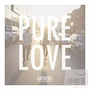 Pure Love / Anthems(純愛樂團 / 讚美詩)