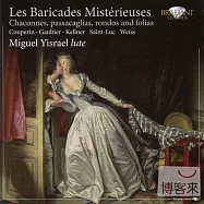 Miguel Yisrael: Les Baricades Misterieuses(神秘的路障：十七、十八世紀巴洛克魯特琴作品輯 / 米蓋爾.伊瑟瑞爾)