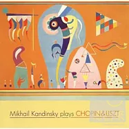 Mikhail Kandinsky plays Chopin & Liszt(康丁斯基演奏蕭邦與李斯特)