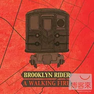 A Walking Fire / Brooklyn Rider(熱情熾燄 / 布魯克林騎士合奏團)