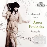 Enchanted Forest / Anna Prohaska, Arcangelo, Jonathan Cohen(魔法森林 / 安娜.普羅哈絲卡，女高音 / 強納生.柯漢指揮 / 阿康傑羅合奏團)