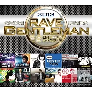 Rave Gentleman 2013 (2CD)(2013電音總精選 (2CD))