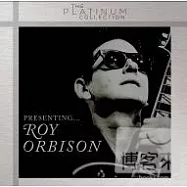 Roy Orbison / Presenting...Roy Orbison (The Platinum Collection)(洛依奧比森 / 白金超精選系列)