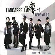 MICappella / Here We Go (HDCD)(麥克瘋 / Here We Go (HDCD))