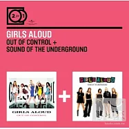 Girls Aloud / 2 For 1: Out Of Control + Sound Of The Underground (2CD)(嗆女生合唱團 / 失控+有聲有色【2合1雙碟】)