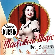 Deanna Durbin / Mad About Music : Rarities & Gems(迪安娜.德賓 / 罕見珍稀作品集)