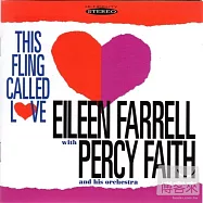 Eileen Farrell、Percy Faith & His Orchestra / This Fling Called Love(艾琳.法瑞爾與伯希信心樂團 / 嘲笑的愛)