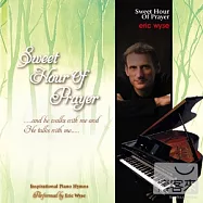 Eric Wyse / Sweet Hour Of Prayer(艾瑞克 韋斯 / 禱告良辰 聖詩演奏名曲精選)