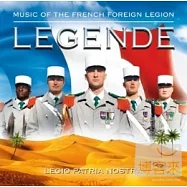 Music of The French Foreign Legion / Legende(法國外籍兵團傳奇/ 拉爾德指揮 / 法國外籍兵團軍樂隊與合唱團)