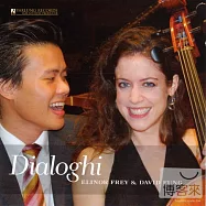 Dialoghi / Elinor Frey & David Fung(對話 / 艾蓮諾.弗雷(大提琴)與大衛.馮(鋼琴))