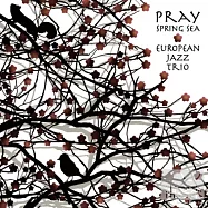 EJT歐洲爵士三重奏 / 祈願~春之海(European Jazz Trio / Pray Spring Sea)