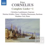 柯內流斯：歌曲全集【第一集】/ 克莉絲汀.蘭德夏默(女高音)、馬庫斯.薛佛(男高音)、馬提亞斯.浩斯曼(男中音)、馬提亞斯.懷特(鋼琴)(Cornelius, P.: Lieder (Complete), Vol. 1 / Landshamer, M. Schafer, Hausmann, Veit)