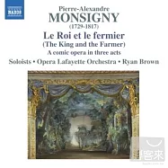 Monsigny: Le Roi Et Le Fermier (The King And The Farmer) / Opera Lafayette, Brown(蒙希涅：三幕歌劇「國王與農夫」(首度錄音) / 萊恩.布朗(指揮)拉法葉歌劇管弦樂團)