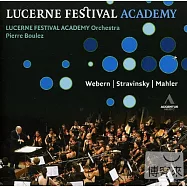 Pierre Boulez conducts Webern, Stravinsky & Mahler / Pierre Boulez, Lucerne Festival Academy Orchestra (2CD)(馬勒：第六號交響曲「悲劇」、魏本 & 史特拉汶斯基：管弦樂作品 / 布列茲(指揮)瑞士琉森節慶學院管弦樂團 (2CD))