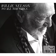 Willie Nelson / To All The Girls...(威利尼爾森 / 世紀女伶對唱)