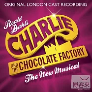 倫敦音樂劇原班人馬 / 查理與巧克力工廠 全新音樂劇(The Original London Cast Recording / Charlie and the Chocolate Factory)