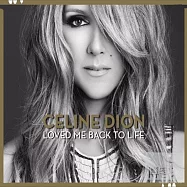 Celine Dion / Loved Me Back To Life - Deluxe Edition(席琳狄翁 / 讓愛重生【豪華藏愛版】)
