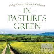 Phillip Keveren Chorus & Orchestra / In Pastures Green(菲利浦 卡倫 / 躺臥青草地)